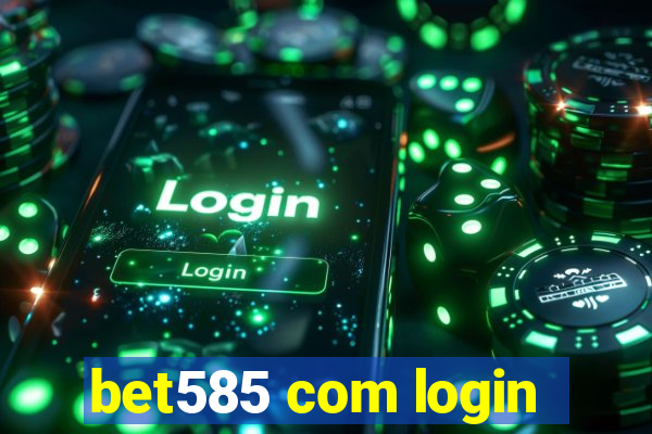 bet585 com login